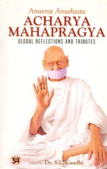 Anuvrat Anushasta Acharya Mahapragya: Global Reflections and Tributes