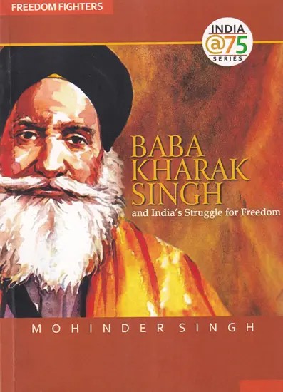 Baba Kharak Singh and India's Struggle for Freedom