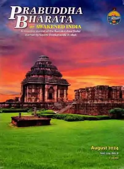 Prabuddha Bharata or Awakened India: A Monthly Journal of the Ramakrishna Order Started by Swami Vivekananda in 1896 (Vol. 129, No. 8, August 2024)