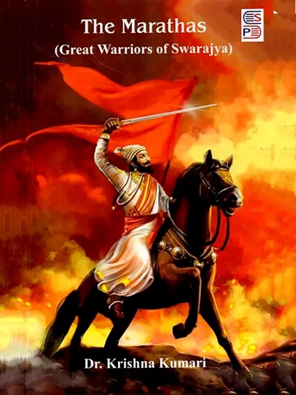 The Marathas: Great Warriors of Swarajya