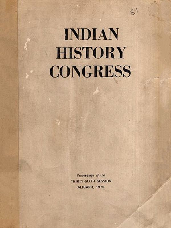 Indian History Congress- Proceedings of the Thirty-Sixth Session Aligarh, 1975 (An Old and Rare Book)