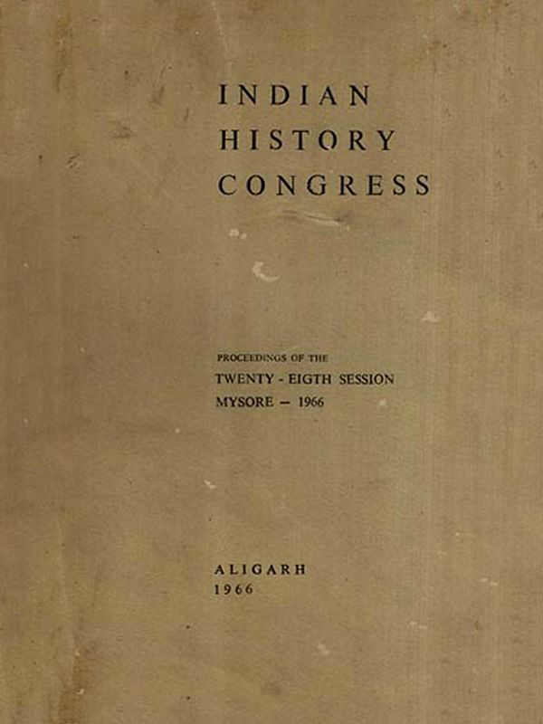 Indian History Congress- Proceedings of the Twenty-Eigth Session Mysore 1966 and Aligarh 1966 (An Old and Rare Book)