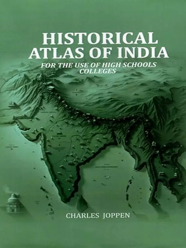 Historical Atlas of India- For the Use of High Schools Colleges