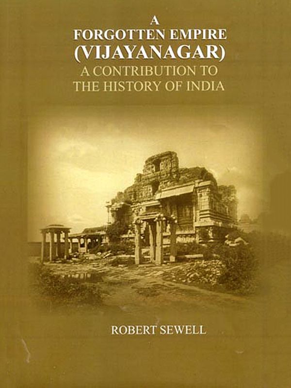 A Forgotten Empire (Vijayanagar): A Contribution to the History of India