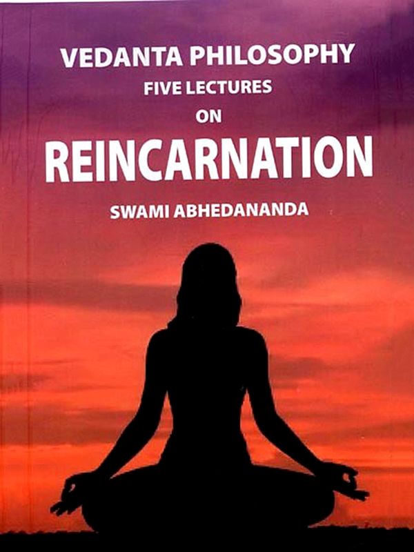 Vedanta Philosophy: Five Lectures on Reincarnation