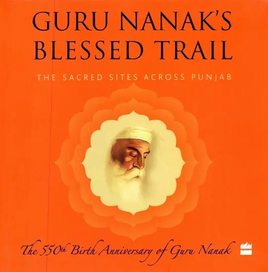 Guru Nanak's Blessed Trail: The Sacred Sites Across Punjab