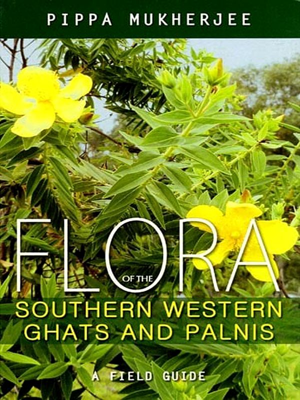 Flora of the Southern Western Ghats and Palnis: A Field Guide
