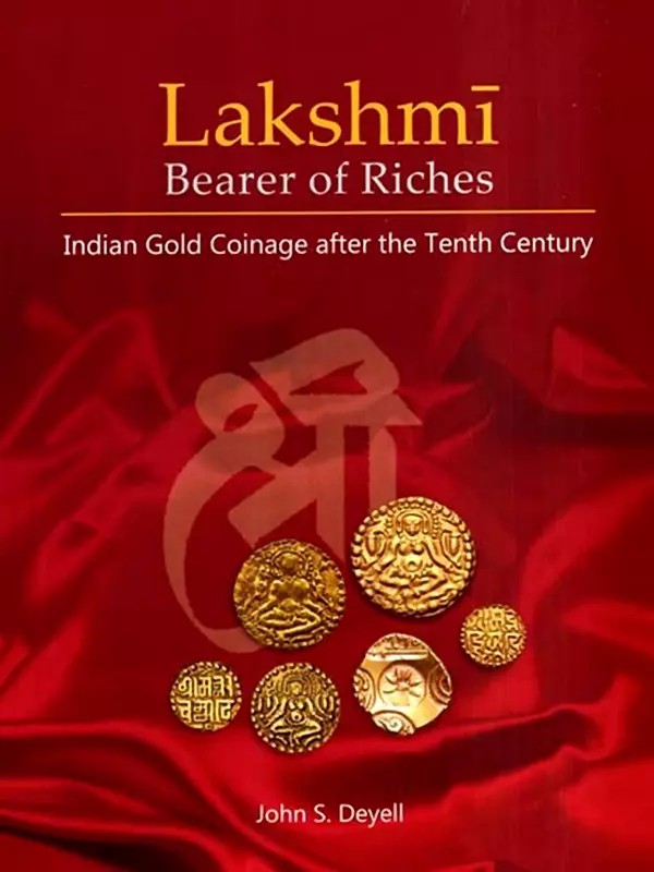 Lakshmi Bearer of Riches- Indian Gold Coinage after the Tenth Century