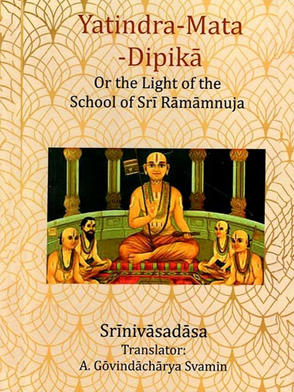 Yatindra-Mata-Dipika : Or the Light of the School of Sri Ramamnuja