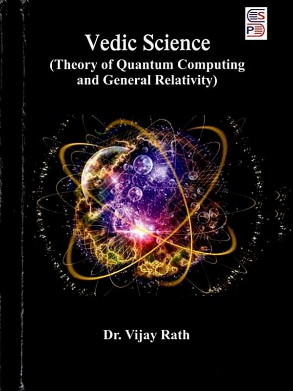 Vedic Science: Theory of Quantum Computing and General Relativity