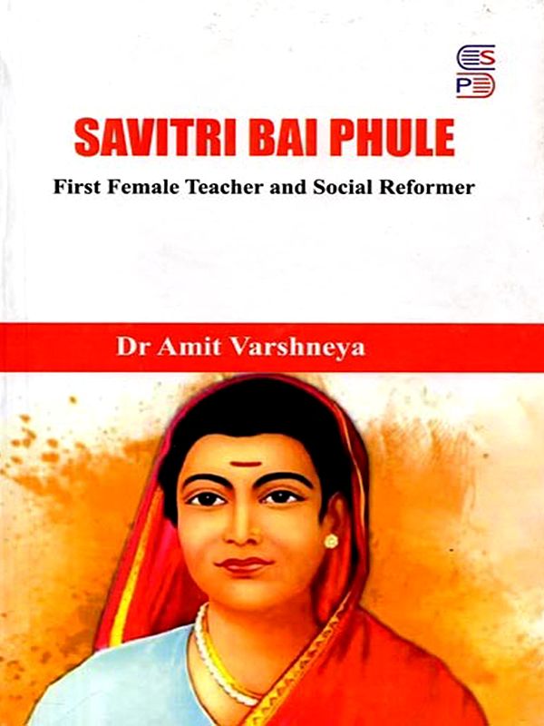 Savitri Bai Phule: First Female Teacher and Social Reformer
