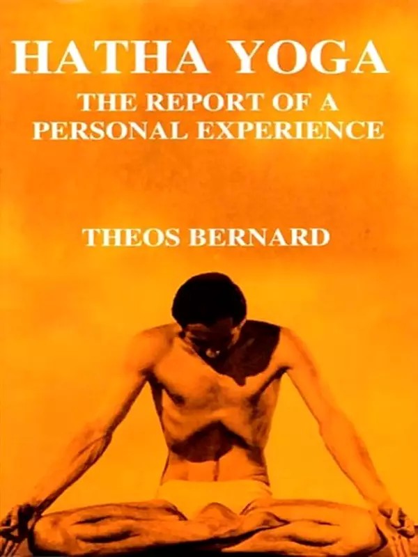 Hatha Yoga: The Report of a Personal Experience