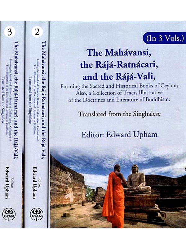 The Mahavansi, the Raja-Ratnacari, and the Raja-Vali, Forming the Sacred and Historical Books of Ceylon; Also, a Collection of Tracts Illustrative of the Doctrines and Literature of Buddhism (Set of 3 Volumes)