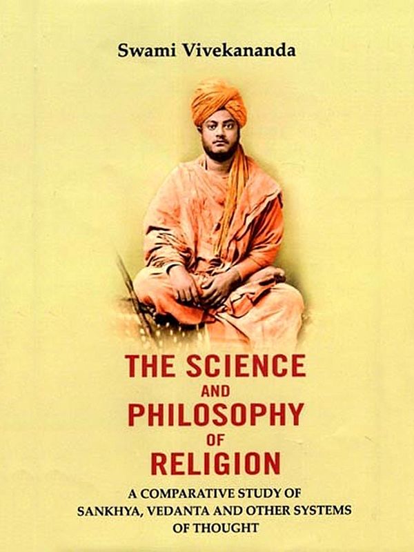 The Science and Philosophy of Religion: A Comparative Study of Sankhya, Vedanta and Other Systems of Thought