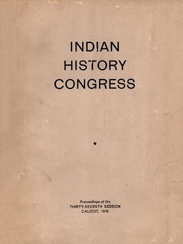 Indian History Congress (Proceedings of the Thirty-Seventh Session University of Calicut 1976, Included Articles-The Origin and Functions of Tirthas and Vedic Chronology) An Old and Rare Book