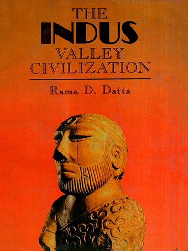 The Indus Valley Civilization (An Old and Rare Book)