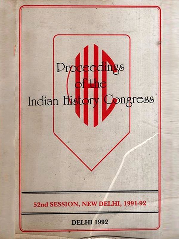 Proceedings of the Indian History Congress with Ritual Growth in the Later and Post-Vedic Times- An Overview and Some Aspects of Shivaism in Madhya Pradesh, C. A.D. 550-1300- 52nd Session (1991-92) New Delhi 1992 (An Old and Rare Book)