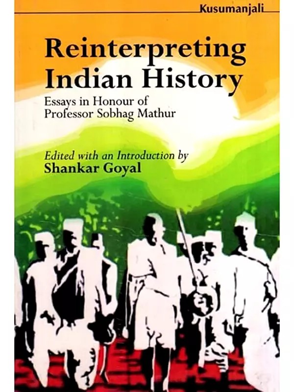 Reinterpreting Indian History- Essays in Honour of Professor Sobhag Mathur