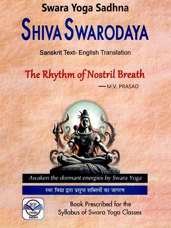 Shiva Swarodaya: Swara Yoga Sadhna: Sanskrit Text- English Translation (The Rhythm of Nostril Breath)