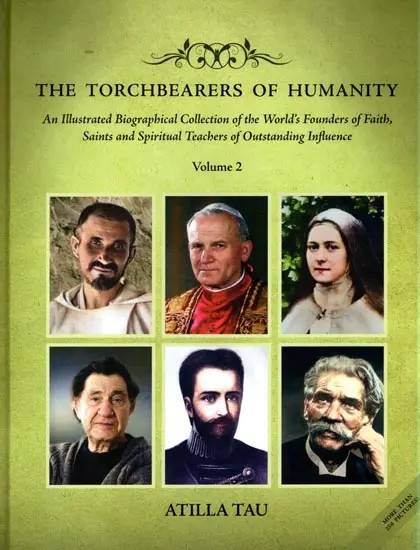 The Torchbearers of Humanity (An Illustrated Biographical Collection of the World's Founders of Faith, Saints and Spiritual Teachers of Outstanding Influence) Volume - 2
