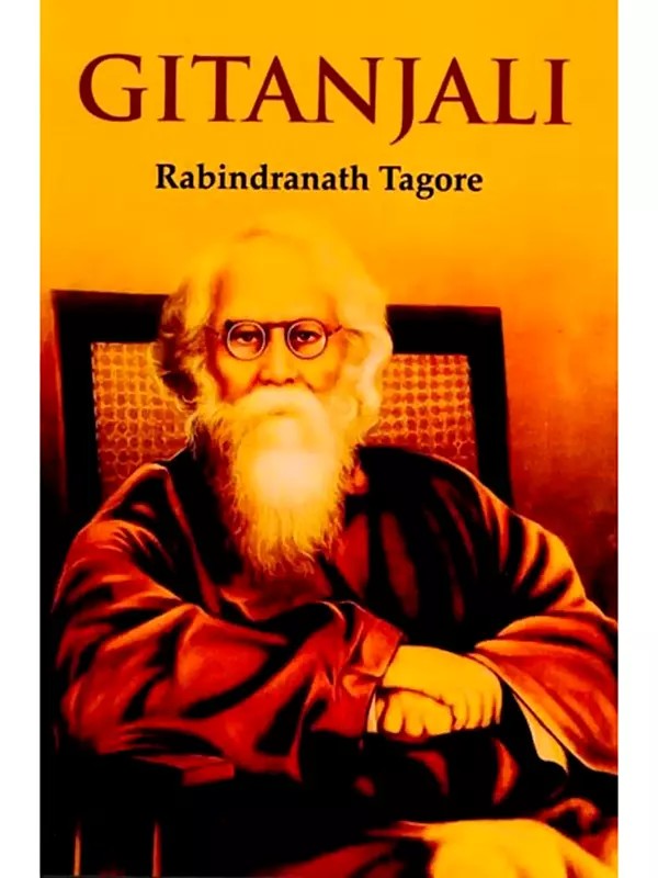 Gitanjali (Song Offerings): A Collection of Prose Translations Made by the Author from the Original Bengali