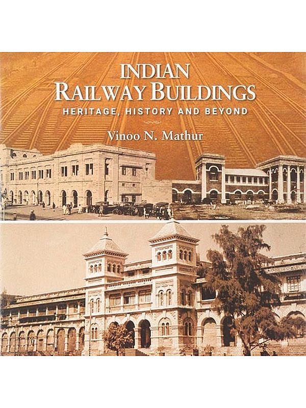 Indian Railway Buildings: Heritage, History and Beyond