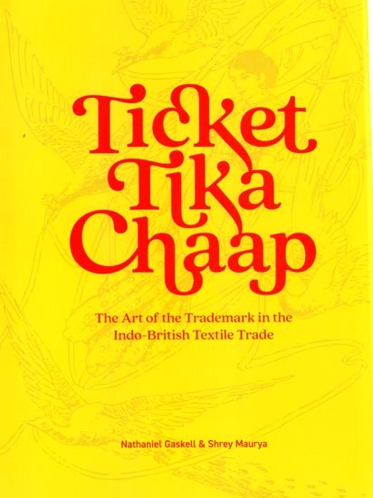 Ticket Tika Chaap: The Art of the Trademark in the Indo-British Textile Trade