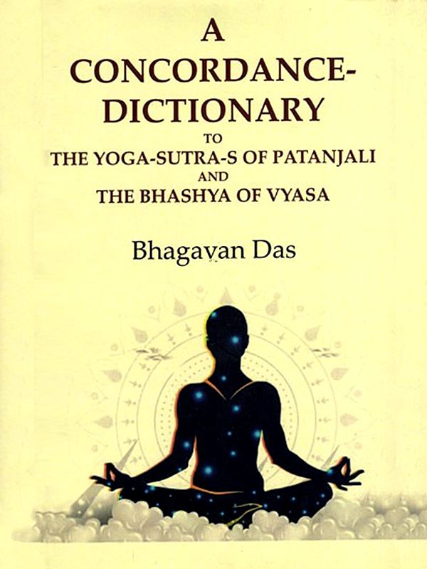 A Concordance-Dictionary to the Yoga-Sutra-S of Patanjali and the Bhashya of Vyasa