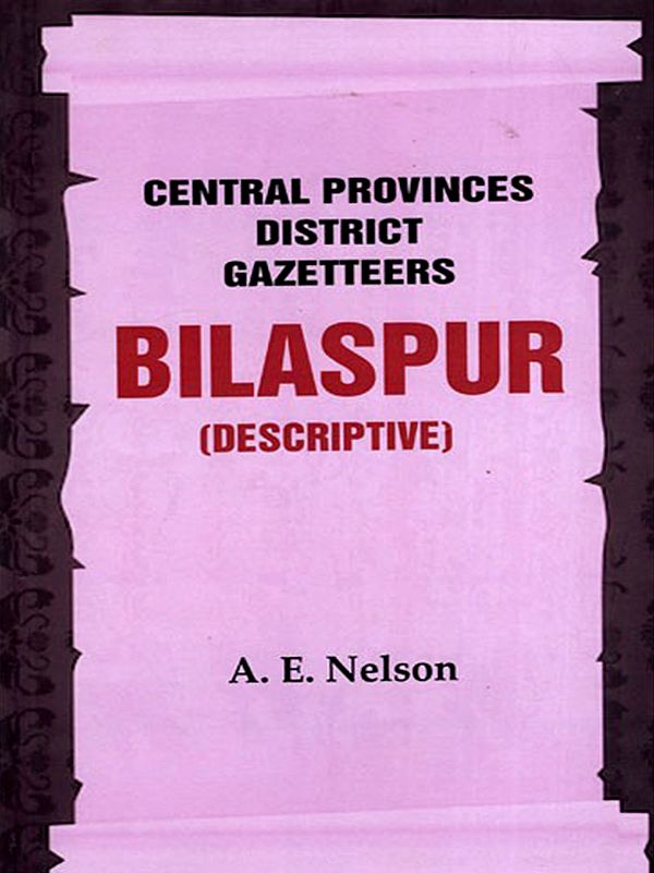 Central Provinces District Gazetteers Bilaspur (Descriptive)