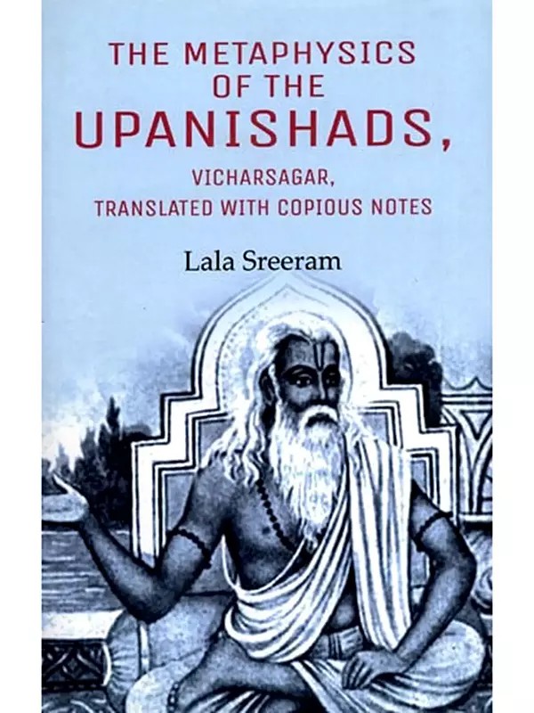 The Metaphysics of the Upanishads, Vicharsagar, Translated with Copious Notes