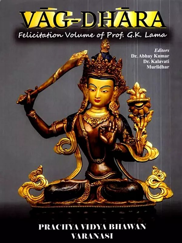 Vag-Dhara- Felicitation Volume of Prof. G.K. Lama