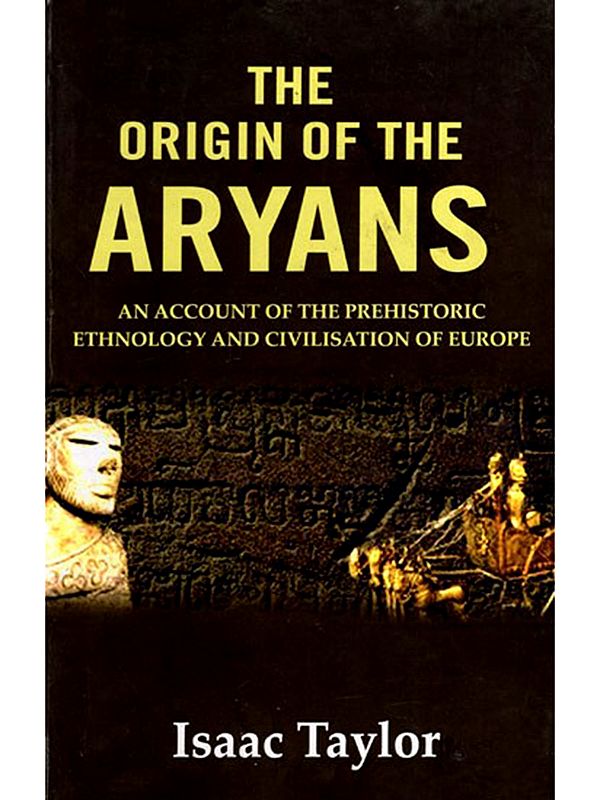 The Origin of the Aryans (An Account of the Prehistoric Ethnology and Civilisation of Europe)