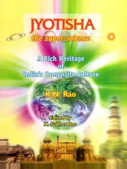 Jyotisha the Super-Science- A Rich Heritage of India's Composite Culture