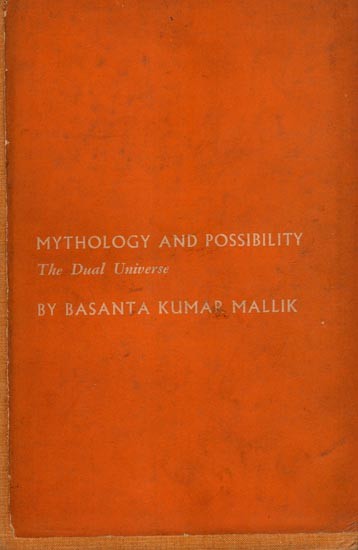 Mythology and Possibility- The Dual Universe (An Old and Rare Book)
