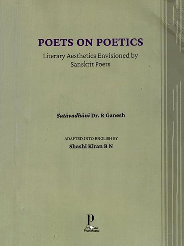 Poets on Poetics (Literary Aesthetics Envisioned by Sanskrit Poets)