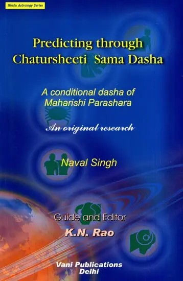 Predicting through Chatursheeti Sama Dasha- A Conditional Dasha of Maharishi Parashara (An Original Research)