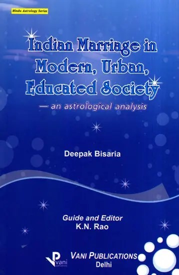 Indian Marriage in Modern, Urban, Educated Society- An Astrological Analysis