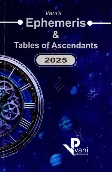 Indian Ephemeris and Tables of Ascendants- Chitrapaksha Aynamsha Nirayana or Sidereal System &#40;2025&#41;