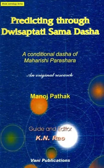 Predicting Through Dwisaptati Sama Dasha- A Conditional Dasha of Maharishi Parashara (An Original Research)