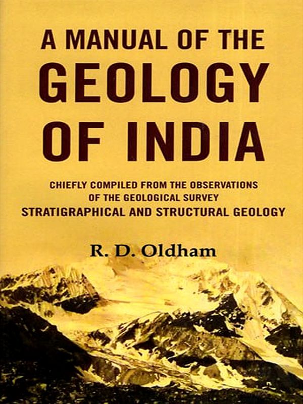 A Manual of the Geology of India: Chiefly Compiled from the Observations of the Geological Survey Stratigraphical and Structural Geology