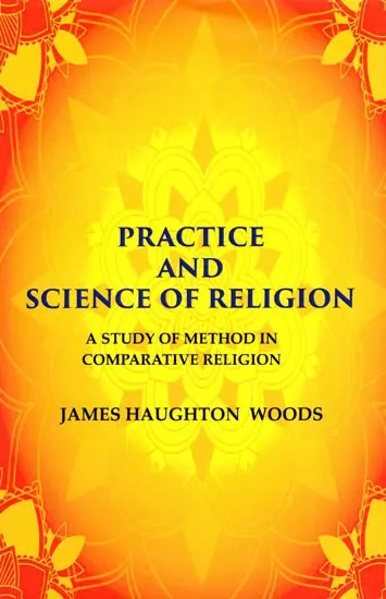 Practice and Science of Religion (A Study of Method in Comparative Religion)
