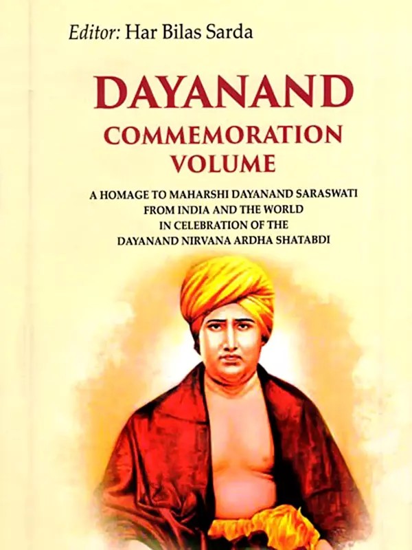 Dayanand Commemoration Volume (A Homage to Maharshi Dayanand Saraswati from India and the world in celebration of the Dayanand Nirvana Ardha Shatabdi)