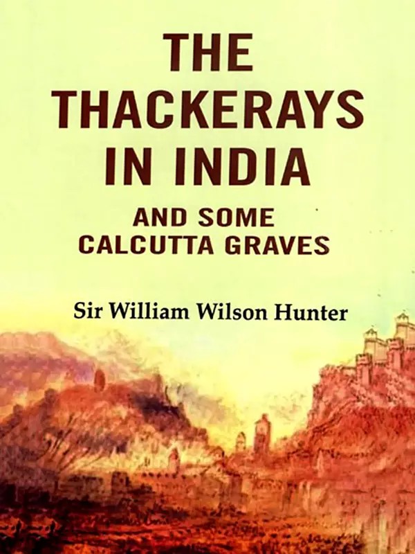 The Thackerays in India and Some Calcutta Graves