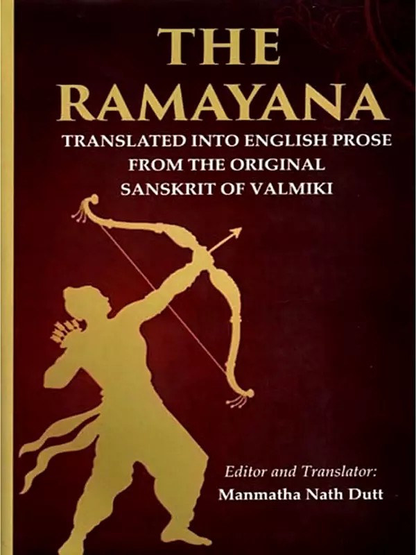 The Ramayana (Translated into English Prose from the Original Sanskrit of Valmiki)