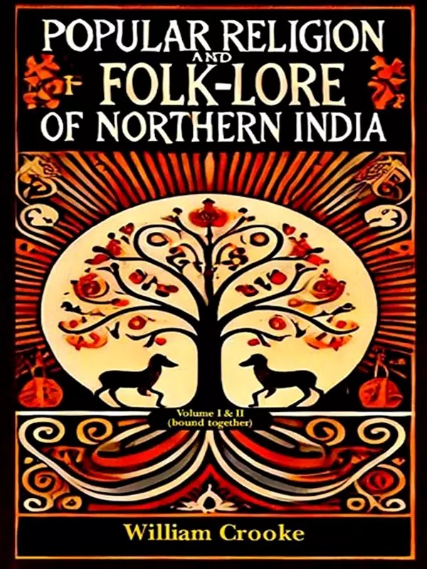 The Popular Religion and Folklore of Northern India (Set of  2 Volumes in 1 Book)