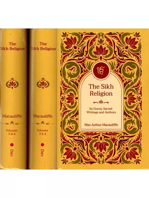 The Sikh Religion (Its Gurus, Sacred Writings and Authors) (Set of 6 Volumes in 3 Books)