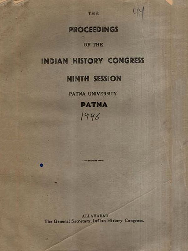 The Proceedings of the Indian History Congress- Ninth Session Patna University Patna 1946 (An Old and Rare Book) (Only 1 Quantity Available)