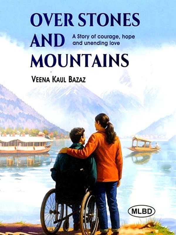 Over Stones and Mountains: A Story of Courage, Hope and Unending Love