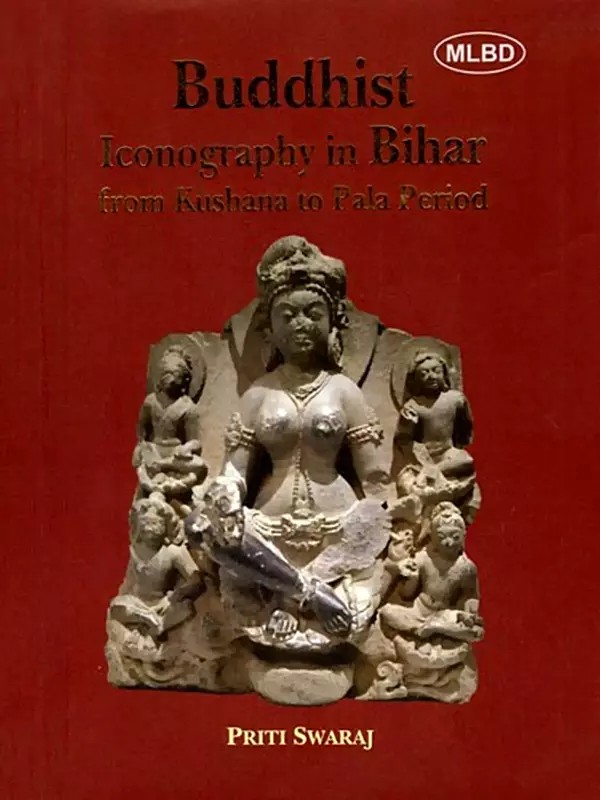 Buddhist Iconography in Bihar from Kushana to Pala Period