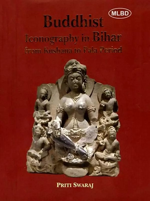 Buddhist Iconography in Bihar from Kushana to Pala Period